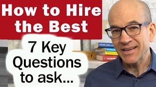 How to Hire Only the Best People  7 Questions to ask candidates [upl. by Ruthi]