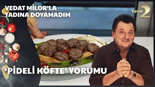 Vedat Milorla Tadına Doyamadım  Pideli Köfte Yorumu [upl. by Hartzel234]