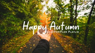 Happy Autumn  Acoustic songs make your Autumn happier  An IndiePopFolkAcoustic Playlist [upl. by Lemak539]