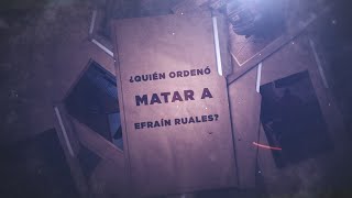 ¿Quién ordenó matar a Efraín Ruales Parte 2 [upl. by Melitta675]