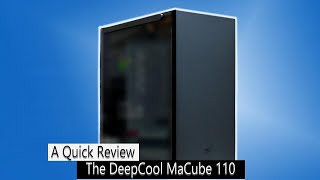 DeepCool MaCube 110  A Quick Review [upl. by Brana]