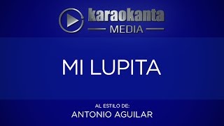 Karaokanta  Antonio Aguilar  Mi Lupita [upl. by Berna]