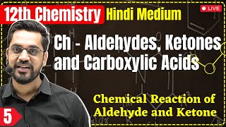 12th Chem L5  Chemical Reaction of Aldehyde amp Ketone  Ch  Aldehydes Ketones amp Carboxylic Acids [upl. by Zane908]