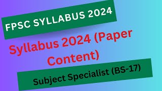 FPSC Syllabus 2024  FPSC Subject Specialist BS17 Syllabus 2024 [upl. by Rehoptsirhc855]