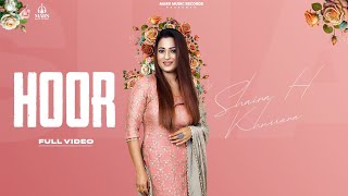 HOOR OFFICIAL VIDEO  SHAINA H KHURRANA  LATEST PUNJABI SONG  PUNJABI SONGS 2023 [upl. by Nosemyaj]