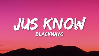 BlackMayo  Jus Know Lyrics [upl. by Nomae]