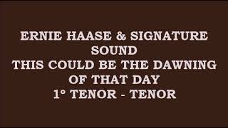 Ernie Haase amp Signature Sound  This Could Be The Dawning Of That Day Kit  1º Tenor  Tenor [upl. by Essyla]