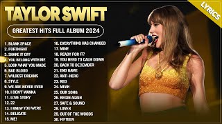 Taylor Swift Songs Playlist 2024  Taylor Swift Greatest Hits 2024 With Lyrics [upl. by Tj]