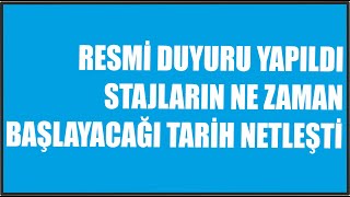 STAJLAR NE ZAMAN BAŞLIYOR RESMİ DUYURU YAYINLANDI TARİH NETLEŞTİ [upl. by Eerb]