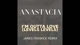 Anastacia  Im Outta Love Levels Levels  James Fenwick Remix [upl. by Bundy]