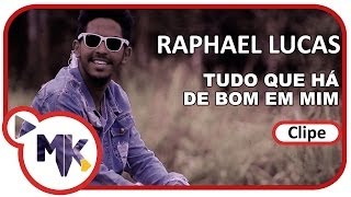 Raphael Lucas  Tudo Que Há De Bom Em Mim Clipe Oficial MK Music em HD [upl. by Lapham]