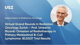 Virtual Grand Rounds in Radiation Oncology Zurich – Prof Umberto Ricardi [upl. by Lambart]