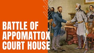 Battle of Appomattox Court House [upl. by Fennie]