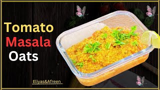 Tomato Masala oats  Oats Recipe  Healthy Breakfast Recipe  Weight Loss Recipe [upl. by Egbert651]