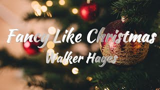 Walker Hayes – Fancy Like Christmas Lyrics [upl. by Bonneau917]