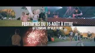 Festivités du 15 août  Ittre 2016 Aftermovie officiel [upl. by Cohby]