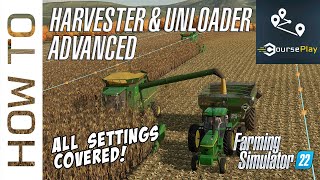 CoursePlay 72 Tutorial  Harvester amp Unloader Advanced  ALL SETTINGS COVERED  FS22 [upl. by Marnia]