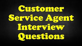 Customer Service Agent Interview Questions [upl. by Enytsuj]