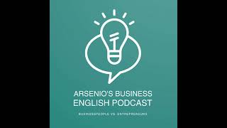 Arsenios Business English Podcast  Season 7 Episode 15  Differences Between Businesspeople amp [upl. by Gnouv]