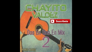 Chayito Valdez  Dos En Uno Mix 2 [upl. by Nnav290]