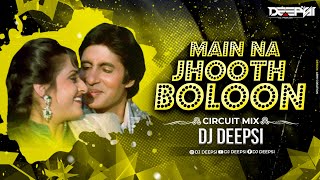 Main Na Jhooth Bolu Circuit Remix  DJ Deepsi  main na jhoot bolu dj song [upl. by Georgetta]