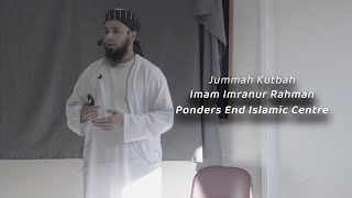 Imam Imranur Rahman  Friday Kutbah  Ponders End Islamic Centre [upl. by Gibe735]