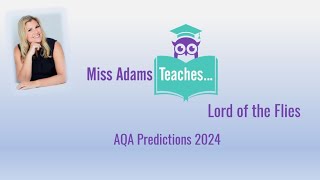 AQA Lord of the Flies Predictions 2024 with Miss Adams Teaches… [upl. by Ataynik]