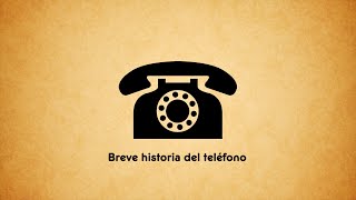 Breve historia del teléfono [upl. by Yelkcub]