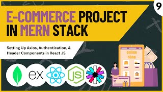 Setting Up Axios Authentication amp Header Components in React JS  MERN Stack ECommerce Project 9 [upl. by Eiznekam]