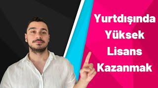 Yurtdışında Nasıl Yüksek Lisans Kazandım  Nelere Dikkat Etmelisiniz [upl. by Stockmon49]