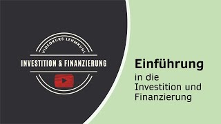 IF Folge 1  Einführung in die Investition und Finanzierung [upl. by Eido362]