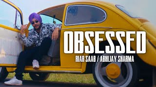 Obsessed  Riar Saab AbhijaySharma  Official Music Video [upl. by Ayotnahs]