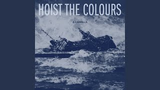 Hoist The Colours A Cappella [upl. by Aynad]