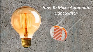 DIY Automatic Light Control  LDR sensor  Homemade ONOFF switch [upl. by Aisilef]