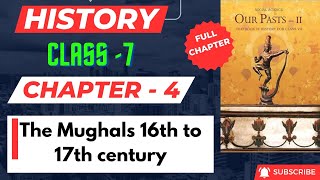 The Mughals 16th to 17th Century FULL CHAPTER  Class 7 History Chapter 4  UPSC Preparation [upl. by Haikezeh]