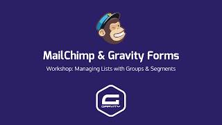 MailChimp amp Gravity Forms Managing Lists with Groups amp Segments [upl. by Ailic]