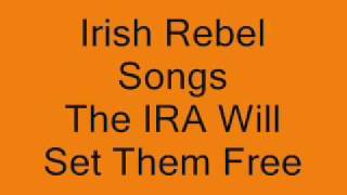 Irish Rebel Songs  The IRA will Set Them Free [upl. by Annohsed]