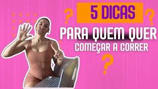 5 Melhores dicas para quem quer começar a CORRER [upl. by Tanhya]