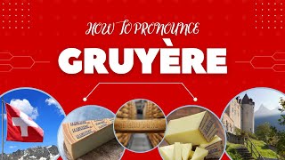 How to pronounce Gruyère Swiss French Cheese [upl. by Enyr]