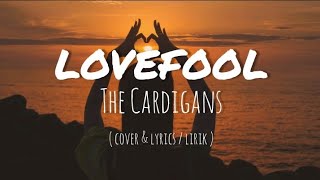 LoveFool  The Cardigans  Cover amp Lyrics [upl. by Tutto]