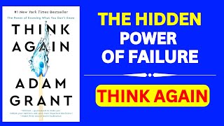 Think Again by Adam Grant  The Hidden Power of Failure  Audiobook [upl. by Iegres]