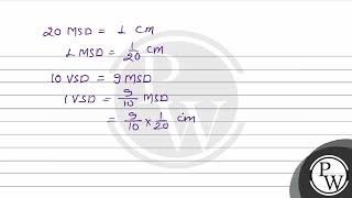 In a Vernier callipers each \\mathrmcm\ on the main scale is divided into 20 equal parts I [upl. by Mir]