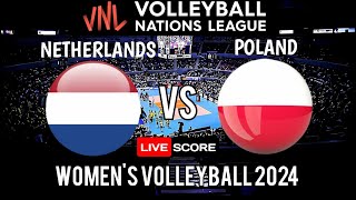 NETHERLANDS vs POLAND  WOMENS VOLLEYBALL NATIONS LEAGUE  VNL 2024 LIVE SCOREBOARD [upl. by Cheyney]