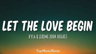 Jerome John Hughes amp Kyla – Let The Love Begin Lyrics [upl. by Tristis]