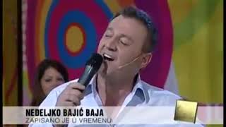 NEDELJKO BAJIC BAJA  ZAPISANO JE U VREMENU  UZIVO BN [upl. by Dahl]