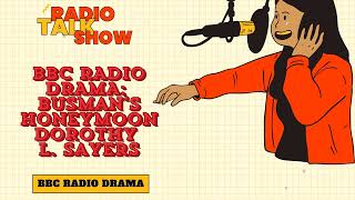 Busmans Honeymoon  Dorothy L Sayers  BBC RADIO DRAMA [upl. by Ranzini204]