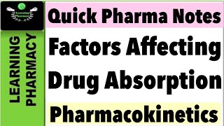 9  Quick Pharma Notes  Factors Affecting Drug Absorption  Pharmacokinetics Lecture [upl. by Wyon]