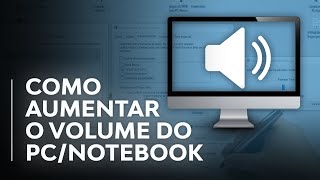 Como Aumentar o Som do PCNotebook ALÉM DO PERMITIDO  Aumentar Volume no Máximo [upl. by Anastasie]