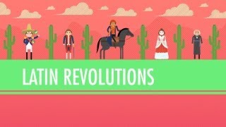 Latin American Revolutions Crash Course World History 31 [upl. by Hsirrehc]