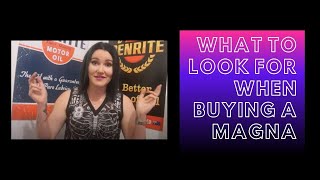 What To Look For When Buying a Magna [upl. by Eiliah]